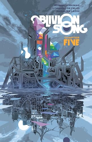 Oblivion Song by Kirkman & De Felici, Volume 5 (OBLIVION SONG BY KIRKMAN & DE FELICI TP) Oblivion Song by Kirkman & De Felici, Volume 5 (OBLIVION SONG BY KIRKMAN & DE FELICI TP)