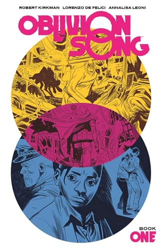 Oblivion Song by Kirkman & De Felici Book 1 (OBLIVION SONG BY KIRKMAN & DE FELICI HC) Oblivion Song by Kirkman & De Felici Book 1 (OBLIVION SONG BY KIRKMAN & DE FELICI HC)