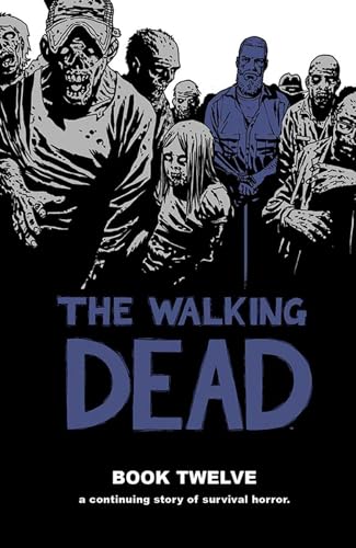 The Walking Dead Book 12: A Continuing Story of Survival Horror (WALKING DEAD HC) von Image Comics