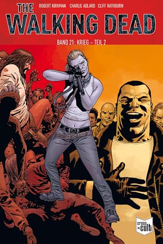 The Walking Dead Softcover 21: Krieg – Teil 2 The Walking Dead Softcover 21: Krieg – Teil 2 von Cross Cult