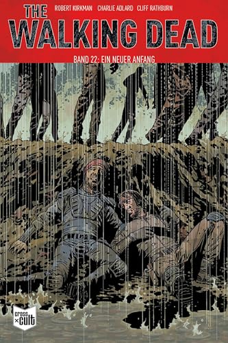 The Walking Dead Softcover 22: Ein neuer Anfang von Cross Cult