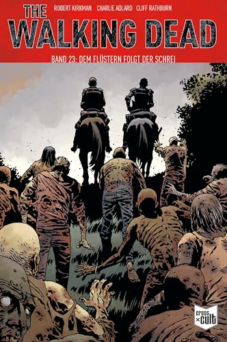 The Walking Dead Softcover 23: Dem Flüstern folgt der Schrei von Cross Cult
