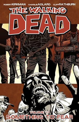 The Walking Dead Volume 17: Something to Fear (WALKING DEAD TP) von Image Comics