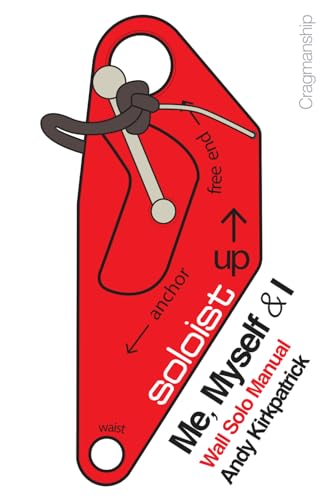 Me, Myself & I - Third Edition: The Dark Art of Big Wall Soloing (Cragmanship, Band 1) von Andrew Kirkpatrick