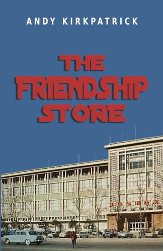 The Friendship Store: A Memoir of 1970s China von Earnshaw Books