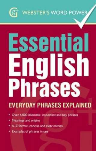 Essential English Phrases: Everyday Phrases Explained (Webster's Word Power) von The Gresham Publishing Co. Ltd