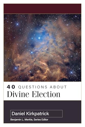 40 Questions about Divine Election von Kregel Academic & Professional