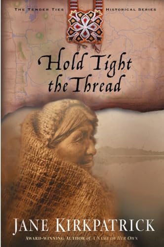 Hold Tight the Thread (Tender Ties Historical Series, Band 3)