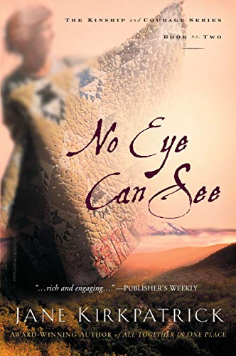 No Eye Can See: A Novel of Kinship, Courage, and Faith (Kinship and Courage, Band 2)