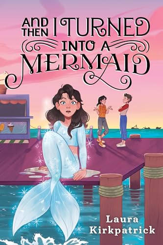 And Then I Turned Into a Mermaid von Sourcebooks Young Readers