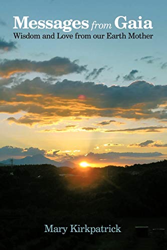 Messages from Gaia: Wisdom and Love from Our Earth Mother Messages from Gaia: Wisdom and Love from Our Earth Mother von Balboa Press