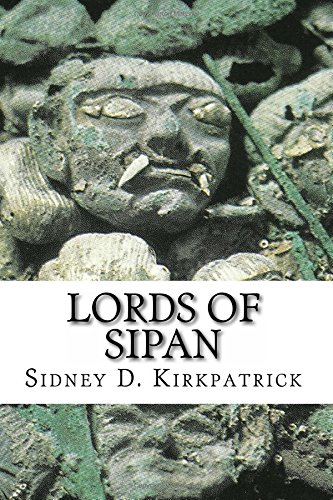 Lords of Sipan: A True Story of Pre-Inca Tombs, Archaeology, and Crime von CreateSpace Independent Publishing Platform