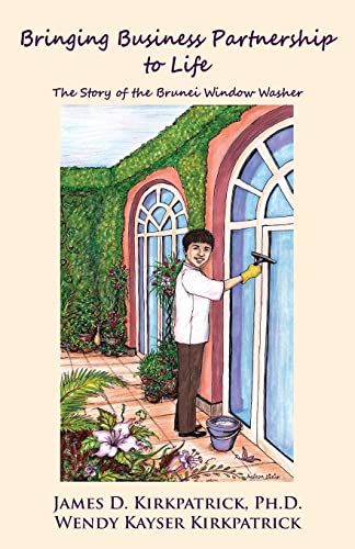 Bringing Business Partnership to Life: The Story of the Brunei Window Washer von CREATESPACE