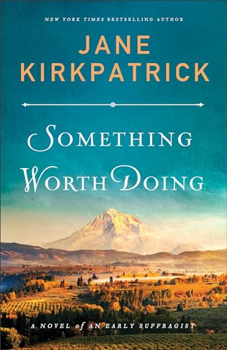 Something Worth Doing: A Novel of an Early Suffragist