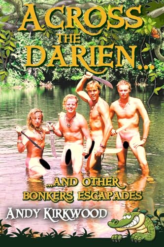 Across the Darien and other bonkers escapades von The Regency Publishers