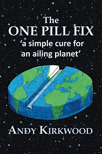 The One Pill Fix: a simple cure for an ailing planet von Xlibris UK