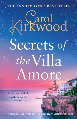 Secrets of the Villa Amore: the brand new, romantic blockbuster for 2024 from the Sunday Times bestseller Secrets of the Villa Amore: the brand new, romantic blockbuster for 2024 from the Sunday Times bestseller