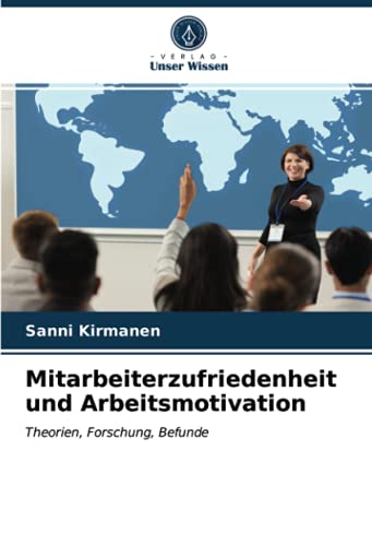 Mitarbeiterzufriedenheit und Arbeitsmotivation: Theorien, Forschung, Befunde