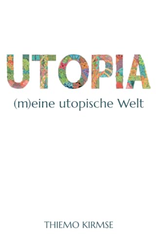 Utopia: (m)eine utopische Welt von epubli
