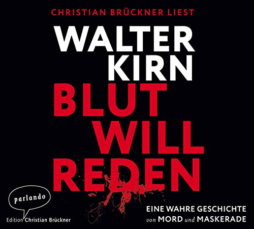 Blut will reden: Eine wahre Geschichte von Mord und Maskerade