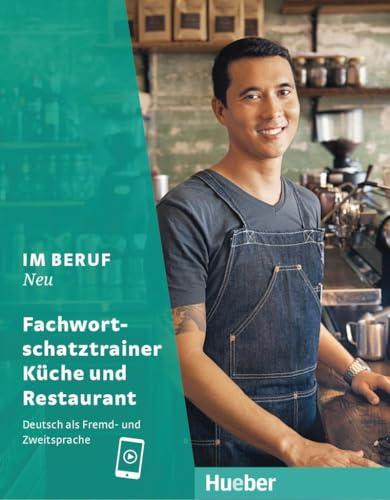 Im Beruf NEU: Deutsch als Fremd- und Zweitsprache / Fachwortschatztrainer Küche und Restaurant Im Beruf NEU: Deutsch als Fremd- und Zweitsprache / Fachwortschatztrainer Küche und Restaurant