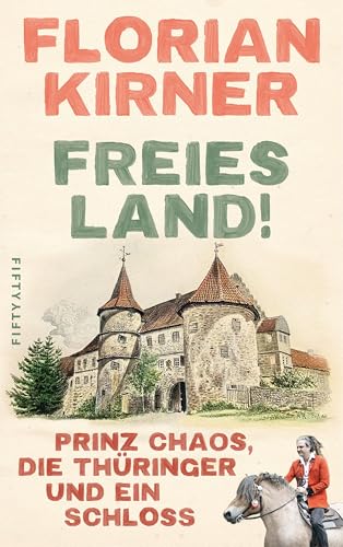 Freies Land!: Prinz Chaos, die Thüringer und ein Schloss Freies Land!: Prinz Chaos, die Thüringer und ein Schloss von Fifty-Fifty