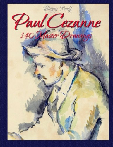 Paul Cezanne: 140 Master Drawings von CreateSpace Independent Publishing Platform