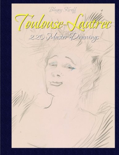 Toulouse-Lautrec: 220 Master Drawings von CreateSpace Independent Publishing Platform