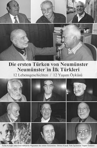 Die ersten Türken von Neumünster: Lebensgeschichten türkischer Migranten