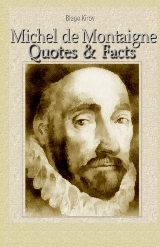 Michel de Montaigne: Quotes & Facts