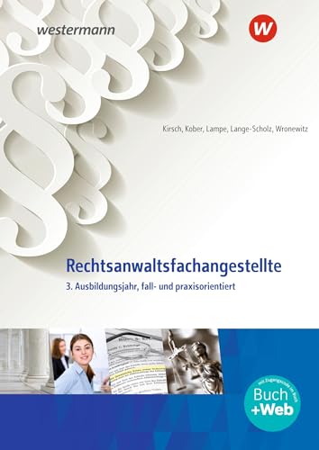 Rechtsanwaltsfachangestellte: 3. Ausbildungsjahr, fall- und praxisorientiert Schulbuch (Rechtsanwalts- und Notarfachangestellte: fall- und praxisorientiert)