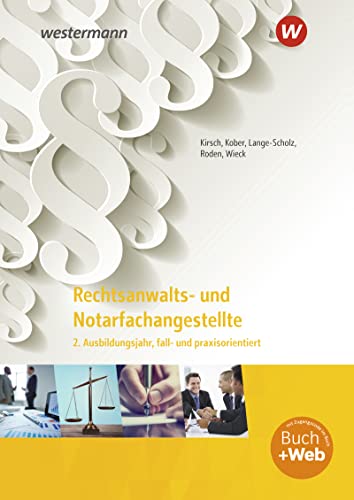 Rechtsanwalts- und Notarfachangestellte: 2. Ausbildungsjahr, fall- und praxisorientiert Schulbuch (Rechtsanwalts- und Notarfachangestellte: fall- und praxisorientiert)