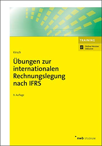 Übungen zur internationalen Rechnungslegung nach IFRS: Mit Online-Zugang (NWB Studium Betriebswirtschaft)