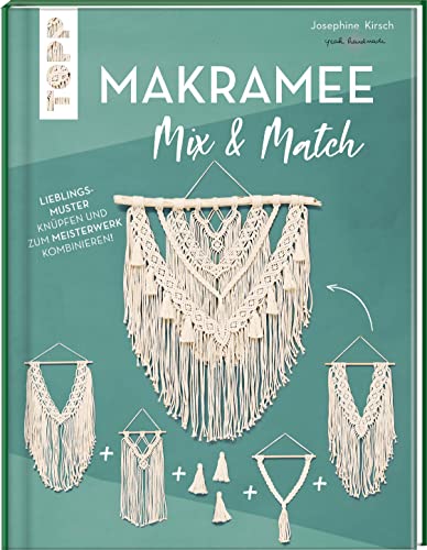 Makramee Mix & Match: Lieblingsmuster knüpfen und zum Meisterwerk kombinieren! von Frech