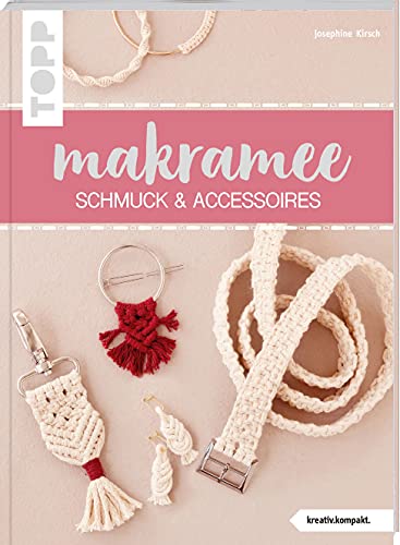 Makramee Schmuck & Accessoires (kreativ.kompakt.): Angesagter Boho-Look zum Selbertragen oder Verschenken, schnell und einfach gemacht dank vieler Schritt-für-Schritt-Fotos von Frech