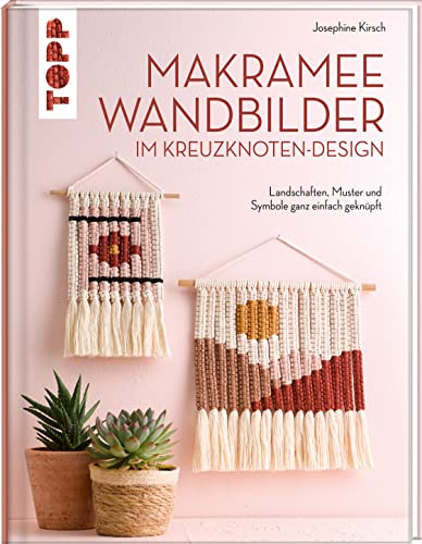 Makramee Wandbilder im Kreuzknoten-Design: Landschaften, Muster und Symbole ganz einfach geknüpft. Von der erfolgreichen Buchautorin Josephine Kirsch alias @yeah_handmade von Frech