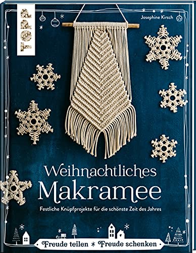 Weihnachtliches Makramee: Festliche Knüpfprojekte für die schönste Zeit des Jahres. Von der Makramee-Künstlerin Josephine Kirsch, @yeah_handmade Weihnachtliches Makramee: Festliche Knüpfprojekte für die schönste Zeit des Jahres. Von der Makramee-Künstlerin Josephine Kirsch, @yeah_handmade