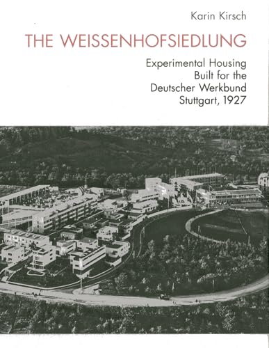The Weissenhofsiedlung: Experimental Housing Built for the Deutscher Werkbund, Stuttgart, 1927: Drawings from architects' final plans by Gerhard Kirsch The Weissenhofsiedlung: Experimental Housing Built for the Deutscher Werkbund, Stuttgart, 1927: Drawings from architects' final plans by Gerhard Kirsch