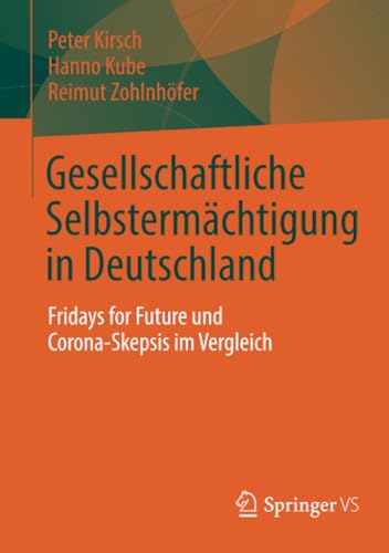 Gesellschaftliche Selbstermächtigung in Deutschland: Fridays for Future und Corona-Skepsis im Vergleich von Springer VS