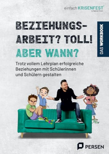 Beziehungsarbeit? Toll! Aber wann? - das Workbook: Trotz vollem Lehrplan erfolgreiche Beziehungen mit Schülerinnen und Schülern gestalten (1. bis 4. Klasse) von Persen Verlag in der AAP Lehrerwelt GmbH
