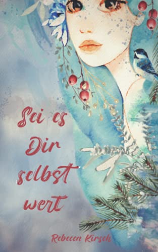 Sei es dir selbst wert: Selbstliebe lernen und Selbstwert gewinnen - Wie Sie Ihr Selbsbewusstsein auf ein neues Level bringen von Independently published