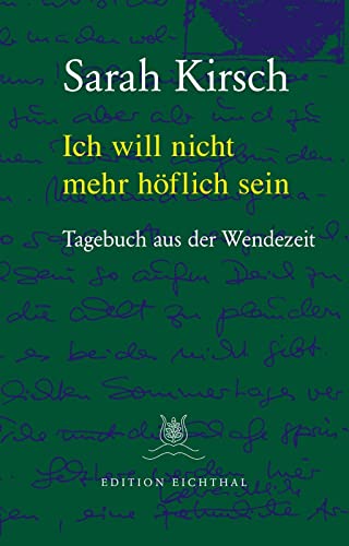 Ich will nicht mehr höflich sein: Tagebuch aus der Wendezeit. 31.08.1989 bis 18.03.1990: Tagebuch aus der Wendezeit 1989/90 von Edition Eichthal