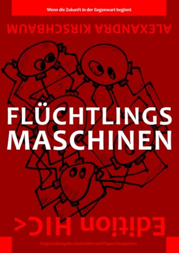 Flüchtlingsmaschinen R12: Wenn die Zukunft in der Gegenwart beginnt Flüchtlingsmaschinen R12: Wenn die Zukunft in der Gegenwart beginnt von epubli