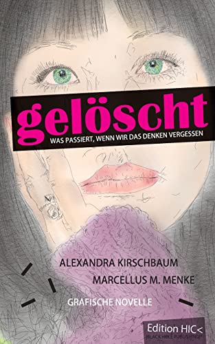 Gelöscht: Was passiert, wenn wir das Denken vergessen. Grafische Novelle. Gelöscht: Was passiert, wenn wir das Denken vergessen. Grafische Novelle. von Books on Demand