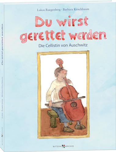 Du wirst gerettet werden: Die Cellistin von Auschwitz von Butzon & Bercker