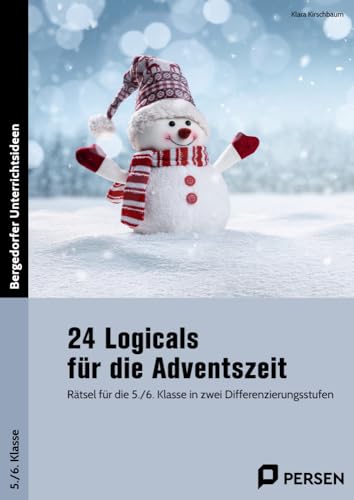 24 Logicals für die Adventszeit - 5./6. Klasse: Rätsel für die 5./6. Klasse in zwei Differenzierun gsstufen 24 Logicals für die Adventszeit - 5./6. Klasse: Rätsel für die 5./6. Klasse in zwei Differenzierun gsstufen