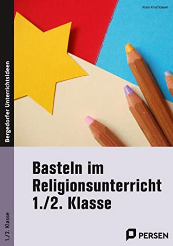 Basteln im Religionsunterricht - 1./2. Klasse von Persen Verlag in der AAP Lehrerwelt GmbH