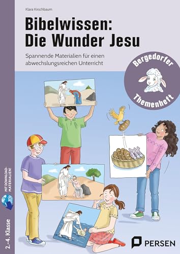 Bibelwissen: Die Wunder Jesu: Spannende Materialien für einen abwechslungsreiche n Unterricht (2. bis 4. Klasse)