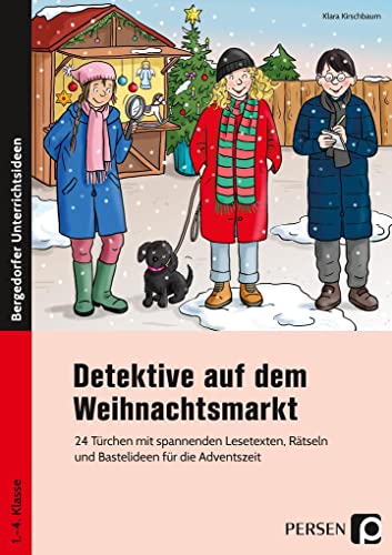 Detektive auf dem Weihnachtsmarkt: 24 Türchen mit spannenden Lesetexten, Rätseln und Bastelideen für die Adventszeit (1. bis 4. Klasse) von Persen Verlag i.d. AAP