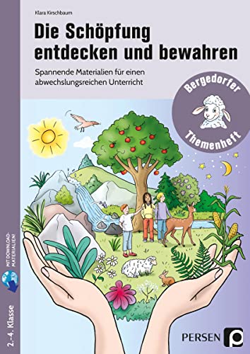 Die Schöpfung entdecken und bewahren: Spannende Materialien für einen abwechslungs reichen Unterricht (2. bis 4. Klasse)